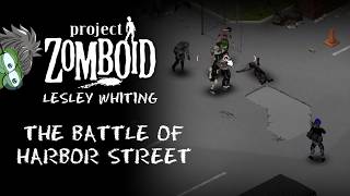 The Battle of Harbor Street - Nes Project Zomboid: Lesley Whiting #01