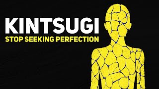 KINTSUGI  The Japanese Philosophy About Imperfect Beauty