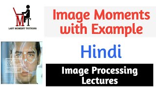 Image Moments with Example in Hindi | Image processing Lectures