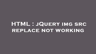 HTML : jQuery img src replace not working