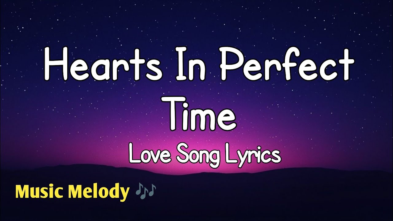 Hearts In Perfect Time - Romantic Love Song (Lyrics) 😚
