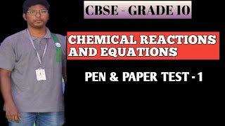 PEN AND PAPER TEST-1, CHEMICAL REACTIONS AND EQUATIONS.