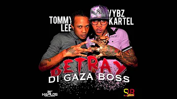 Vybz Kartel Ft Tommy Lee - Betray Di Gaza Boss [Full] Sept 2012