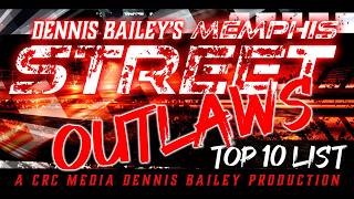 Dennis Baileys Street Outlaws Memphis Top Ten List Race