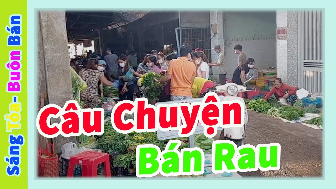 Câu Chuyện Kinh Doanh- Bán Rau | Sáng Tỏa- Buôn Bán - YouTube