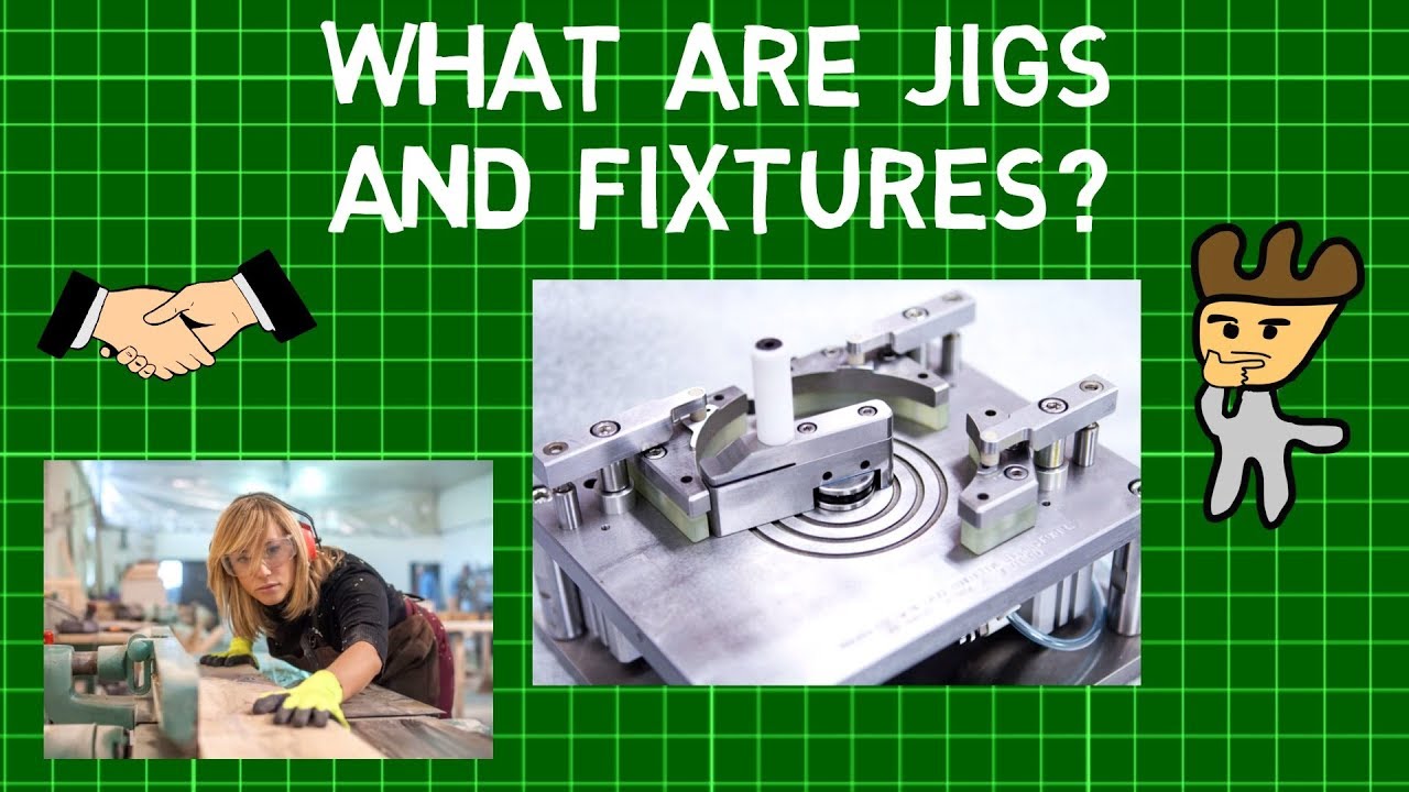 What are Jigs and Fixtures? Drill Jigs