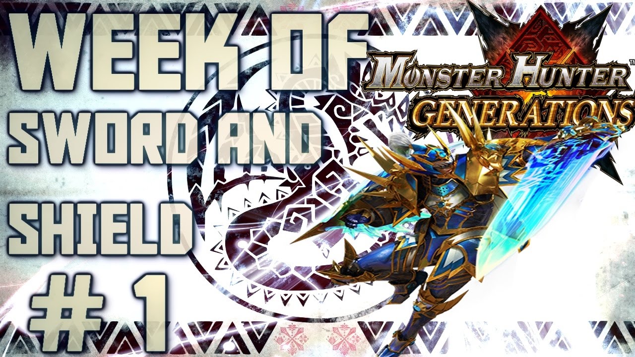 Monster Hunter Generations: Week of Sword and Shield - Part 1 Give Me