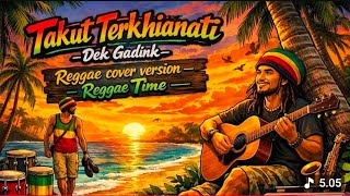KARAOKE Takut Terkhianati - Dek Gadink | REGGAE COVER AI 