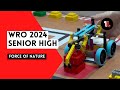 WRO 2024 Senior High &quot;Force of Nature&quot;