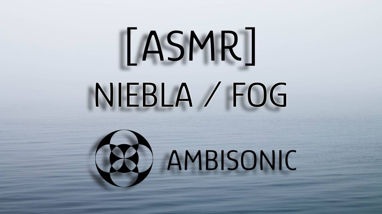 [ASMR] Niebla en el Mar / Fog in the Sea (Ambisonic FX edit)  