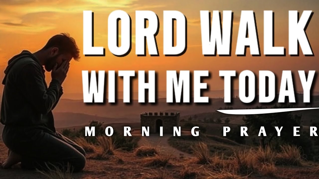 Morning Prayer Before Start Your Day | Lord Walk With Me Today | MP PRAYERS 