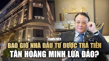 Tân Hoàng Minh đã nộp hơn 8.600 tỉ, bao giờ nhà đầu tư được trả tiền?