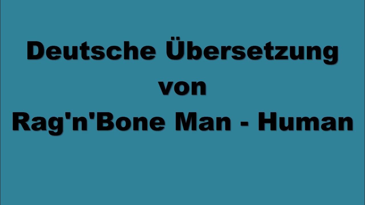 Rag N Bone Man Human übersetzung Deutsch