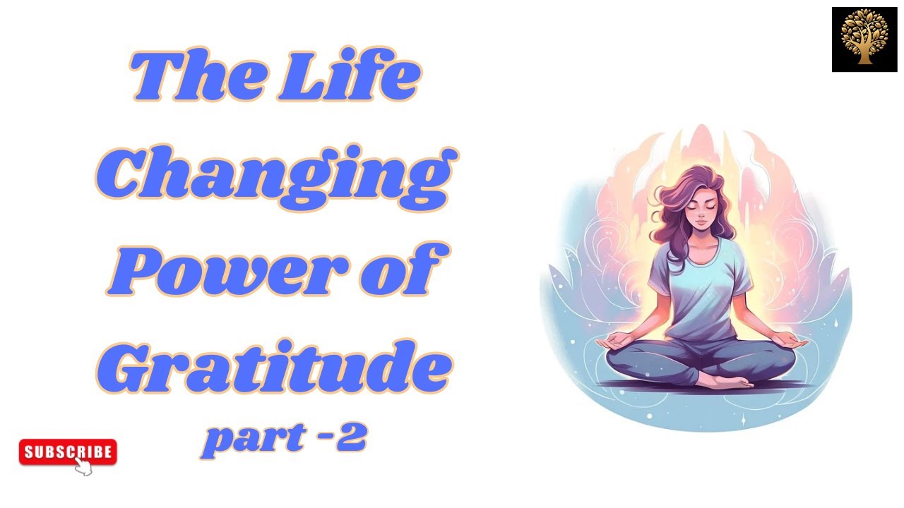 The life changing power of Gratitude Part - 2 - YouTube