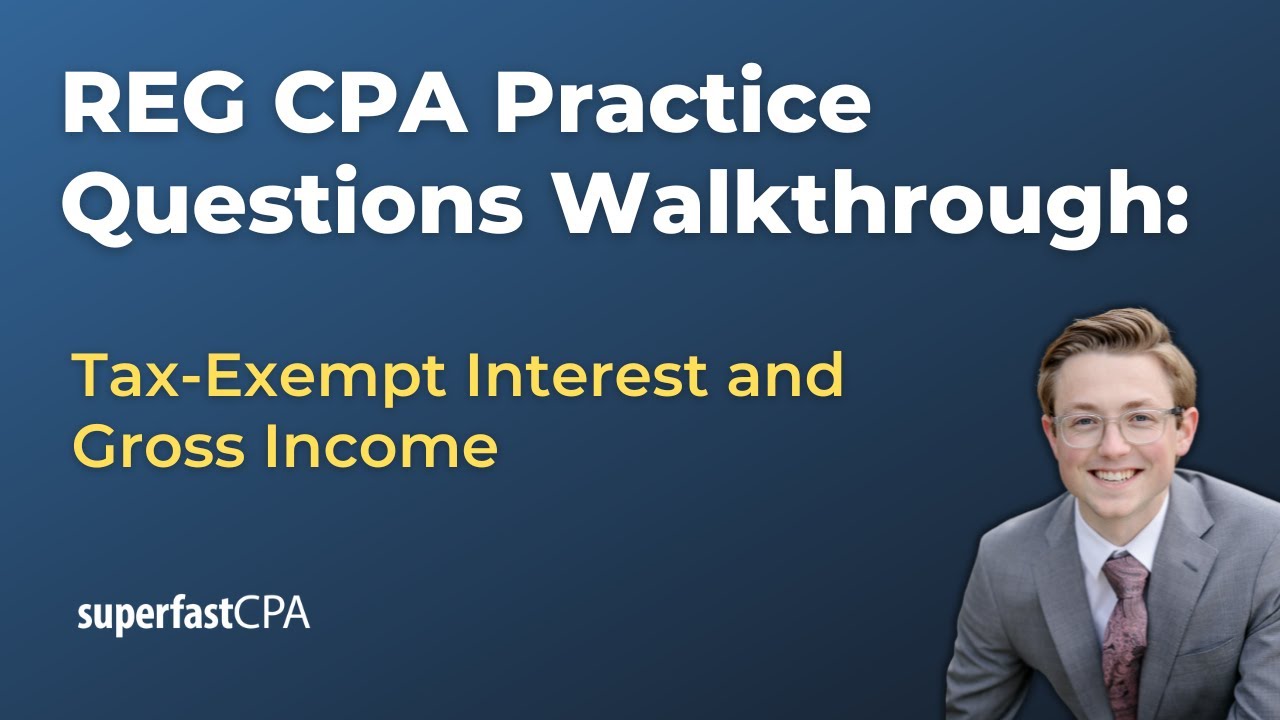 REG CPA Practice Questions: Tax-Exempt Interest and Gross Income
