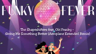 The Shapeshifters feat. Obi Franky - Giving Me Something Better (Aeroplane Extended Remix) Resimi