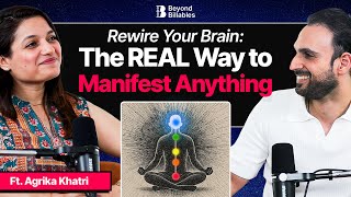 Rewire Your Brain: The Science Behind Manifestation | Ft. Agrika Khatri