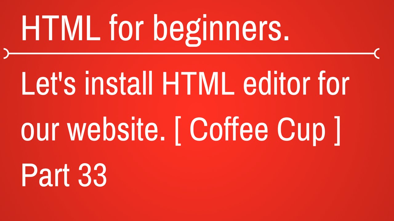installing html editor - HTML Tutorial for Beginners Part 33 - YouTube