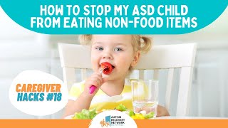 How to stop my ASD child from eating nonfood items  Caregiver Hacks Series #18