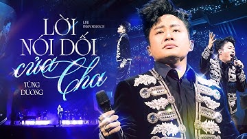 ♪ LỜI NÓI DỐI CỦA CHA - Tùng Dương | ST: Đông Thiên Đức | Liveshow Người Đàn Ông Hát
