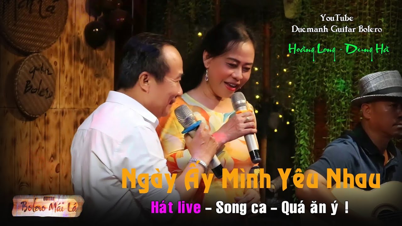 Ngày Ấy Mình Yêu Nhau | hát live song ca ăn ý Hoàng Long & Dung Hà | Ducmanh Guitar Bolero Mái Lá