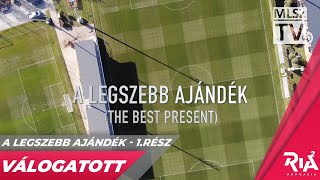 A legszebb ajándék / The best present | 1. rész | MLSZ TV