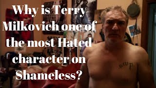 Why is Terry Milkovich one of the most Hated characters on Shameless?