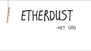 Watch Etherdust Hey God video