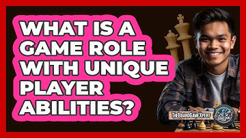 What Is A Game Role With Unique Player Abilities?