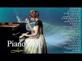 Top 30 Best Romantic Piano Love Songs Of All Time  - Best love songs make you feel happy