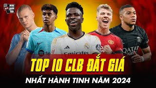 TOP 10 CLB ĐẮT GIÁ NHẤT HÀNH TINH NĂM 2024: ĐẲNG CẤP REAL MADRID, BẤT NGỜ VỊ TRÍ CỦA MAN CITY