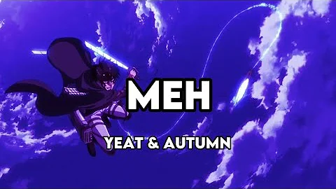 Yeat & Autumn - MEh (remix) - lyrics
