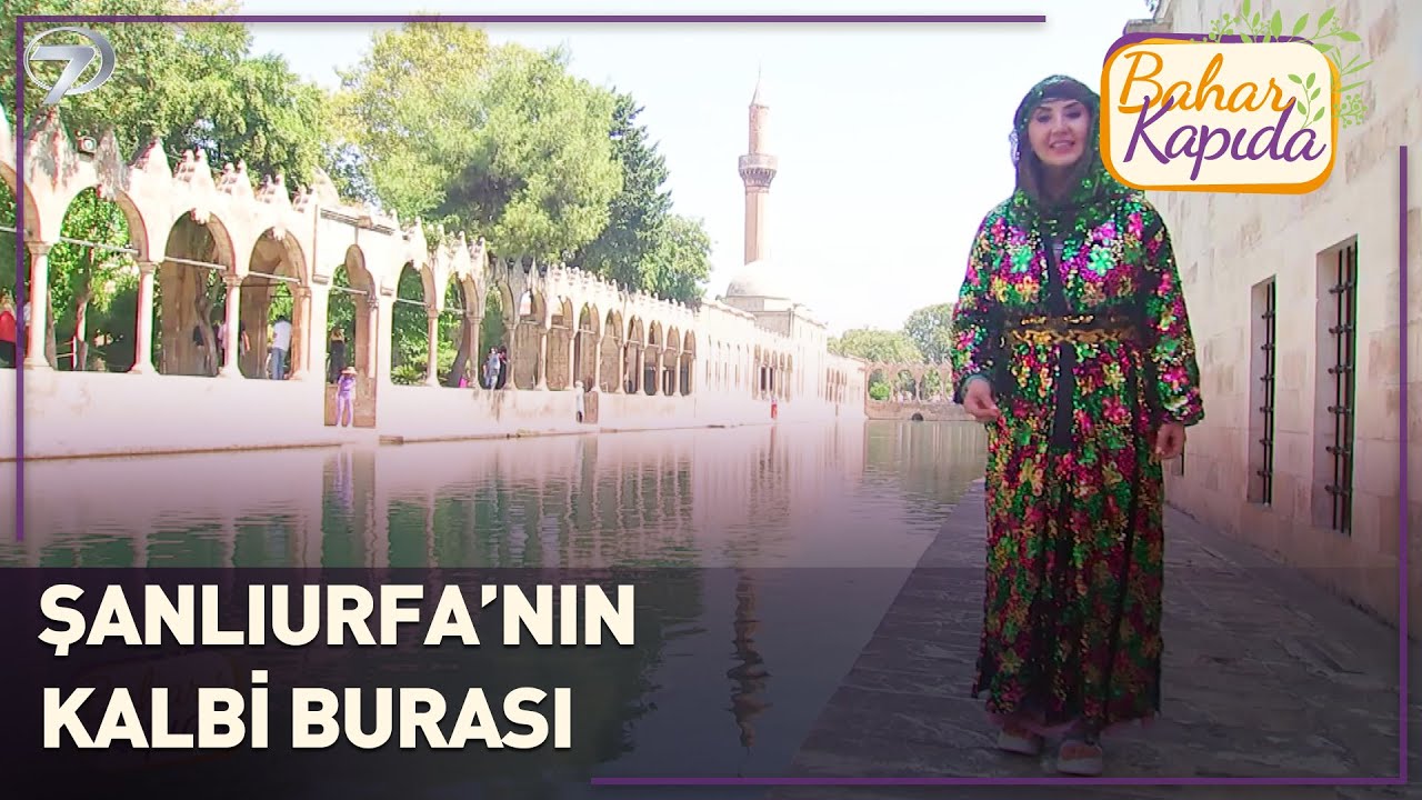 Balıklıgöl’ün Hikâyesi ve İlahi Mucize | Bahar Kapıda | Şanlıurfa