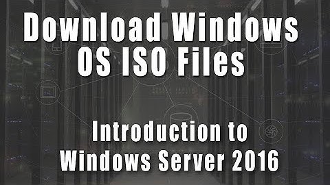 Download Windows Operating System ISO Files | Introduction to Windows Server 2016 Course