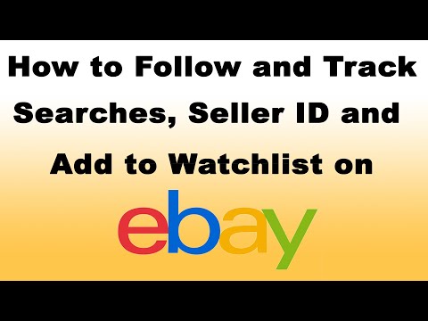 How to Follow and Track eBay Searches, Seller ID and Add to Watchlist