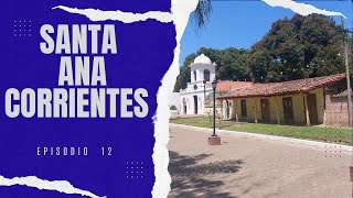 SANTA ANA (Corrientes) - 50 Lugares imperdibles de la Mesopotamia- Episodio 12