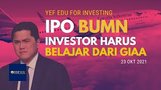 IPO BUMN, Investor Harus Belajar Dari GIAA | YEF Edu For Investing