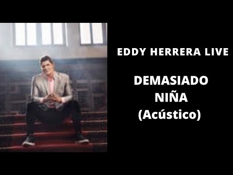 Eddy Herrera Live – Demasiado Niña – Acústico