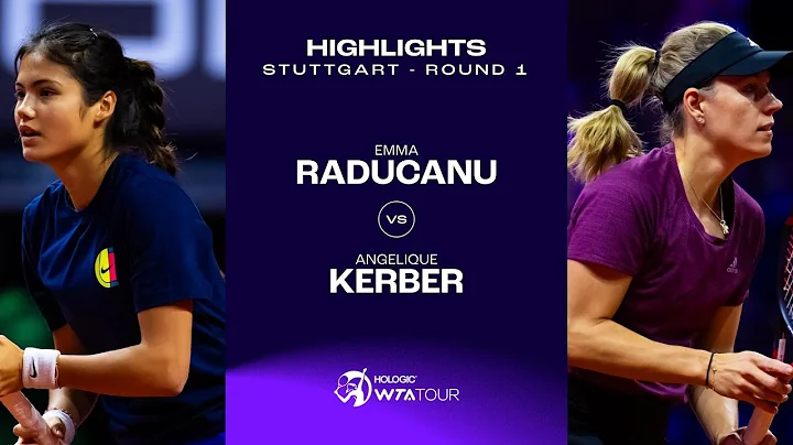 Emma Raducanu vs. Angelique Kerber | 2024 Stuttgart Round 1 | WTA Match Highlights - 天天要闻