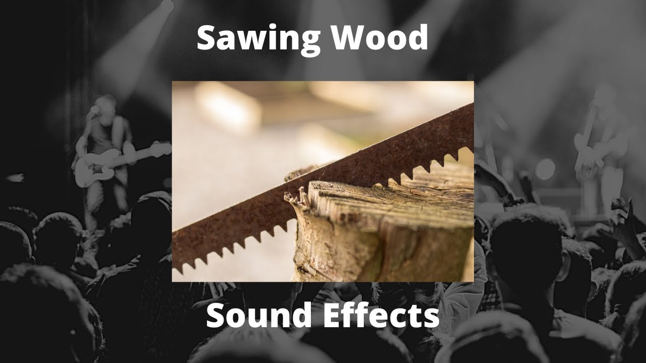Sawing Wood - Sound Effects