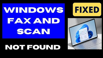Windows Fax and Scan option missing in Windows 11 Fixed