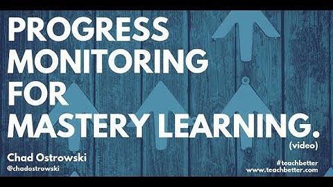 Progress Monitoring For Mastery Learning