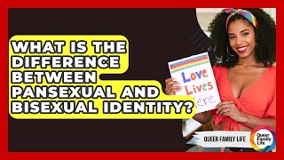 What Is The Difference Between Pansexual And Bisexual Identity - Queer Family Life