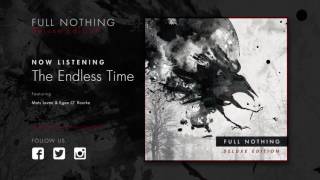FULL NOTHING - The Endless Time - [Deluxe Edition] Feat. Egan O' Rourke, Mats Leven & Nayla Scalia