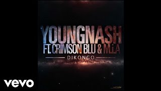 Youngnash - Dikongo ft. Crimson Blu, M.i.A