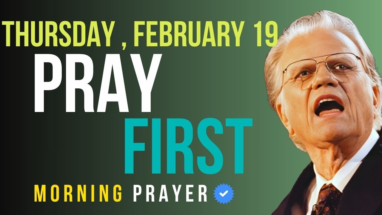 Thursday , February 19 | Start Today With Prayer — See Everything Change | Billy Graham Sermons
