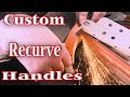 Custom Recurve - handles