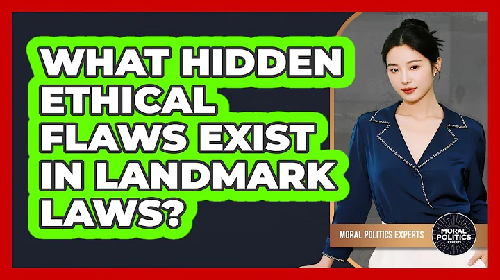What Hidden Ethical Flaws Exist In Landmark Laws? - Moral Politics Experts