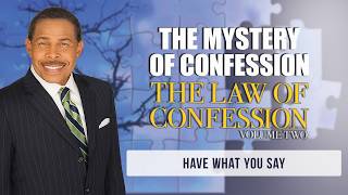 Bill Winston Ministries | Have What You Say | The Mystery of Confession