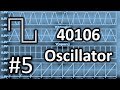 Lunetta Synthesizers #5: Oscillator (40106)